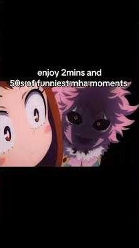 enjoy 2mins and 50s of funniest mha moments