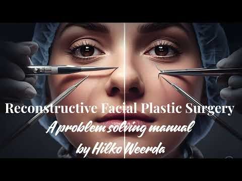 Reconstructive Facial Plastic Surgery: A Problem-Solving Manual by Hilko Weerda (Part 2)