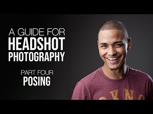 GUIDE TO HEADSHOT PHOTOGRAPHY | Posing - PART FOUR