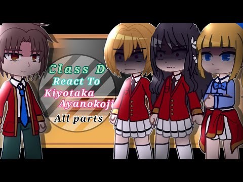 [ALL PARTS] Class D React To Ayanokoji Kiyotaka |Credits in description|