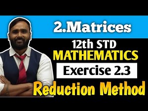 12th MATHEMATICS | 2.MATRICES | Exercise 2.3 | Reduction method | PRADEEP GIRI SIR