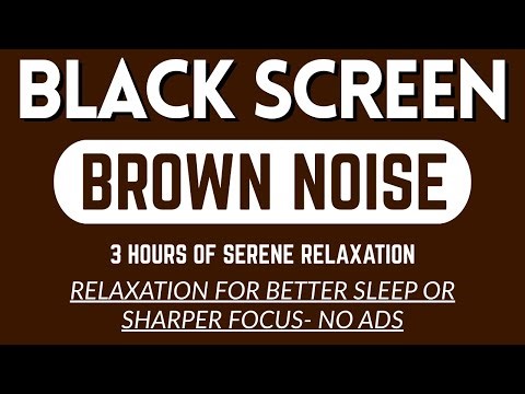 3 Hours Of Serene Relaxation With Brown Sound Noise | BLACK SCREEN | 3 Hours, No ADs