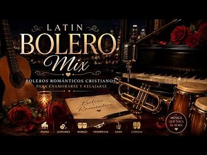 Boleros Que Tocan El Alma ❤️ Mix Romántico Cristiano Latino 2026
