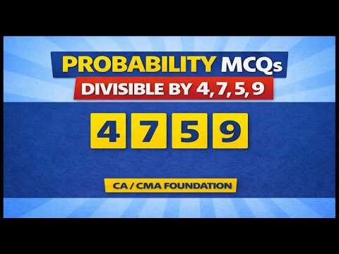 Probability MCQs | Divisible by 4, 7, 5 or 9 (CA/CMA Foundation)