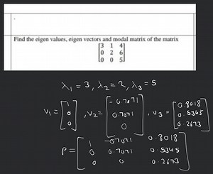 Find the eigen values, eigen vectors and modal matrix of the ma... | Filo