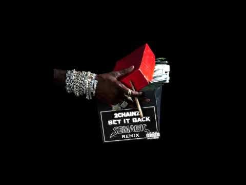 2 CHAINZ - "BET IT BACK" (SEMAGIC REMIX)