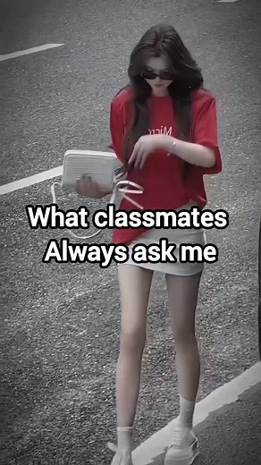 what my classmates always ask me #student #school #schoollife
