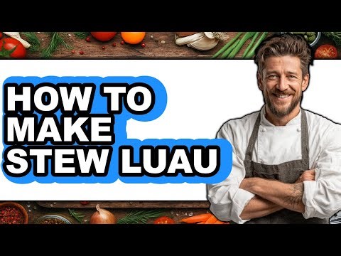 How To Make Stew Luau (Easy Method)