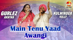 7.1K views · 61 reactions | Gurlez Akhtar | Kulwinder Kally | Main Tenu Yaad Awangi | Latest Punjabi Songs 2024 | Latest Live Show 2024 | MH ONE Gurlej Akhtar Kulwinder Kally #gurlezakhtar #kulwinderkally #maintenuyaadawangi #latestpunjabisongs #mhone #liveshow #gurlejakhtar #liveshow2024 #latestpunjabisongs2024 #latestliveshow2024 | MH ONE MUSIC | Facebook