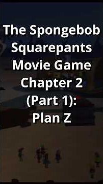 The SpongeBob SquarePants Movie Game (2004) Chapter 2: Plan Z (Part 1)