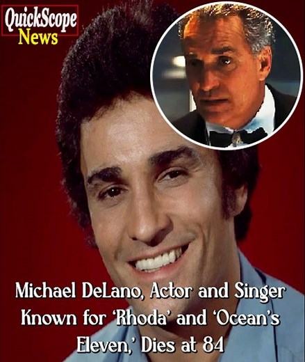 Michael DeLano, Veteran Actor and Singer Known for ‘Rhoda’ and ‘Ocean’s Eleven,’ Dies at 84