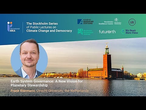 Stockholm Series #6 Earth system governance - A new vision for planetary stewardship