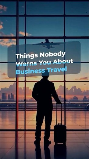 Things No One Tells You About Business Travel #CorporateTravel