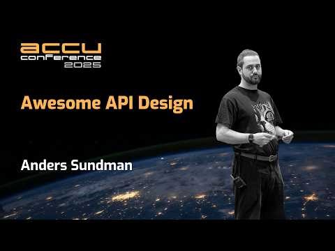 Awesome API Design - Anders Sundman - ACCU 2025