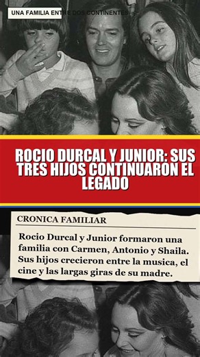 Rocio Durcal y Junior Sus tres hijos continuaron el legado