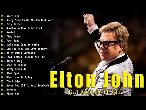 Elton John - Elton John Best Songs Of All Time - Legendary Elton John Greatest Hits Playlist