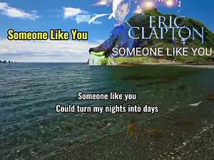 Eric Clapton - Someone Like You lyrics | Denis Bolos