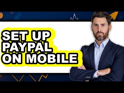 How to Set Up PayPal on Mobile in 2025 - Easy Guide