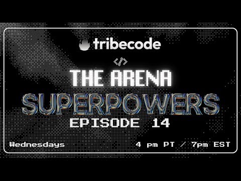 superpowers in the tribecode arena: episode 14