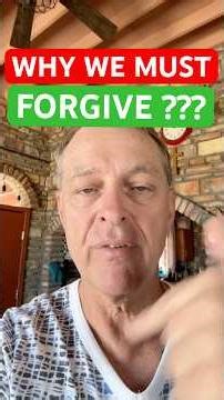 WHY WE MUST FORGIVE?