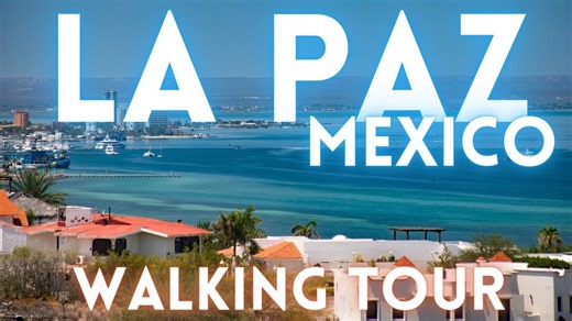 La Paz Mexico virtual travel tour 4K
