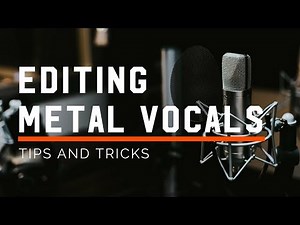 Tips for Editing Metal Vocals (Singing and Screaming)