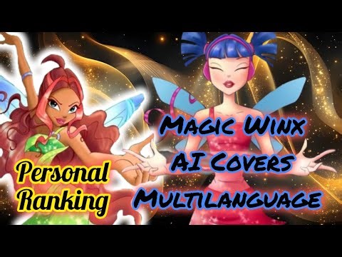 Magic Winx: AI Covers Personal Ranking - Multilanguage: (14 versions)