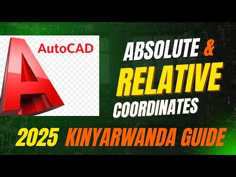 AutoCAD: Absolute and Relative Coordinates~Full Kinyarwanda Guide. Na Elements Za Status Bar Full
