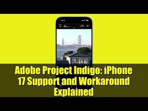 Adobe Project Indigo: iPhone 17 Support and Workaround Explained