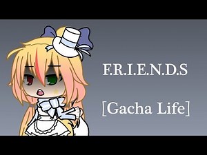 F.R.I.E.N.D.S-[Gacha Life/GLMV]