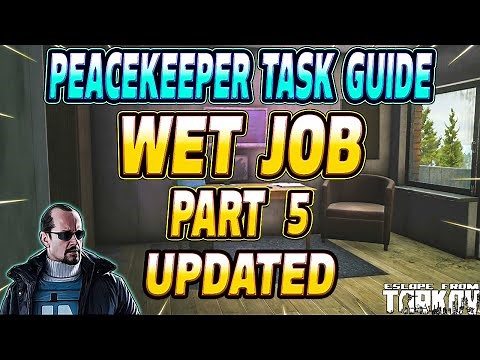 Wet Job Part 5 UPDATED - Peacekeeper Task Guide - Escape From Tarkov