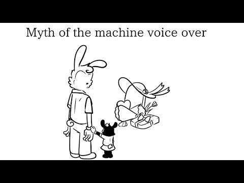 Myth of the machine voice over. 