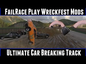 FailRace Play Wreckfest Mods Ultimate Car Breaking Track