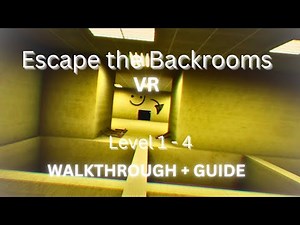 Escape The Backrooms VR | Level 1-4 Guide + Walkthrough