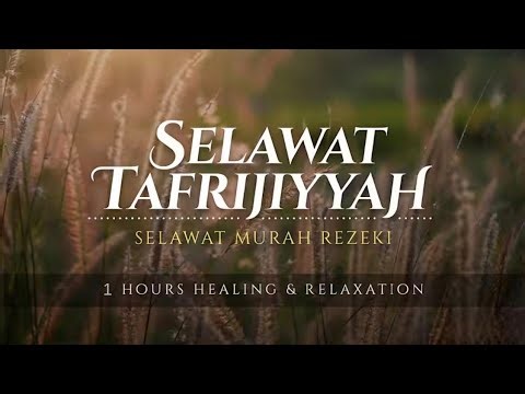SELAWAT TAFRIJIYAH | Selawat Murah Rezeki & Permudah Urusan (Healing & Relaxation)
