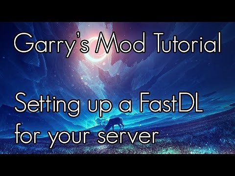 [GMOD TUTORIAL] Setting up a FastDL for your server