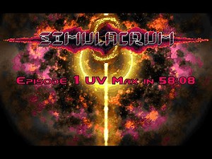Simulacrum Episode 1 UV Max 58:08