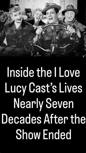 Inside the I Love Lucy Cast’s Lives Nearly Seven Decades After the Show Ended