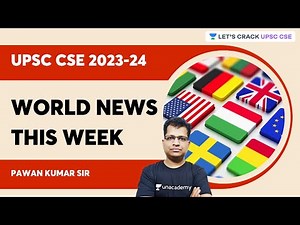 World News This Week | Current Affairs by Pawan Kumar | UPSC CSE/IAS