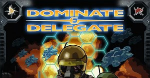 Dominate & Delegate