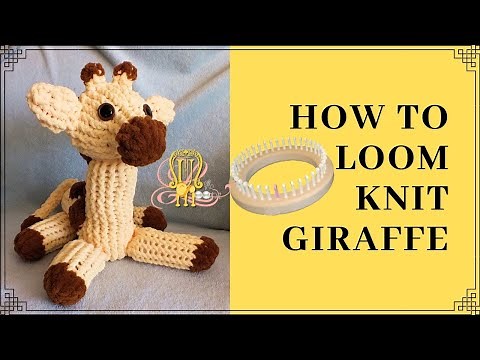 How to Loom Knit a Giraffe