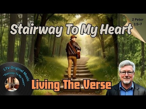 Stairway to My Heart | Lyric Video | Living The Verse | 2 Peter 1:5-7 | Featured in Episode 25