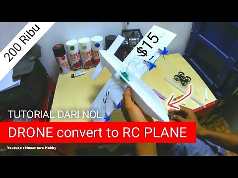 TUTORIAL : How to make RC plane from DRONE - rc drone convert to rc plane full membuat dari NOL