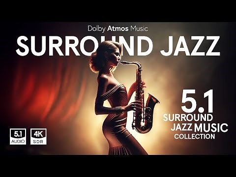Dolby Atmos: A Smooth Jazz 5.1 Surround music experience