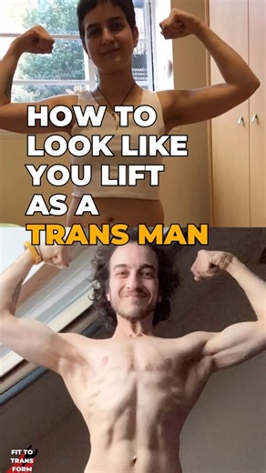 How to Look Like You Lift As a Trans Man | FTM Fitness