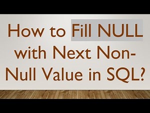 How to Fill NULL with Next Non-Null Value in SQL?