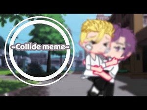 Collide meme||Ft: Tokyo Revengers||Takemichi,Akkun||