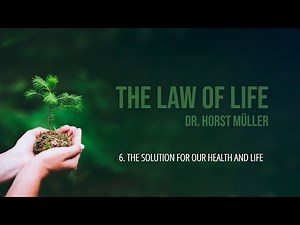 6/6 - The Solution for our Health and Life | The Law of Life