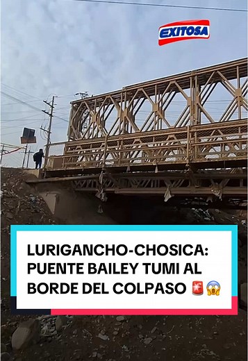 Puente Bailey Tumi en Lurigancho-Chosica al borde del colapso