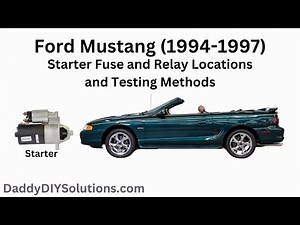 1994 1995 1996 1997 Ford Mustang Starter Fuse and Starter Relay Locations and Testing Methods